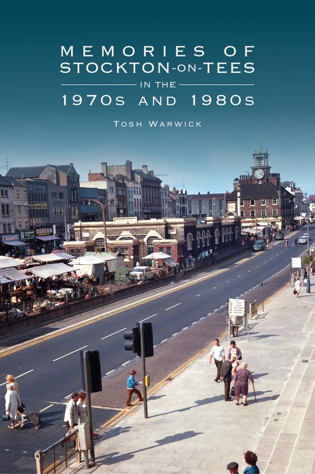 Darlington and Stockton Times: Front cover of Memories of Stockton-on-Tees in the 1970s and 1980s Heritage Unlocked